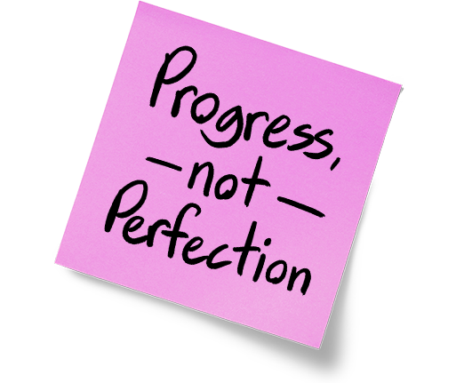 Progress - Not Perfection